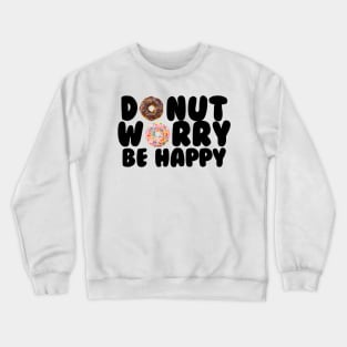 Donut Worry Be Happy Crewneck Sweatshirt